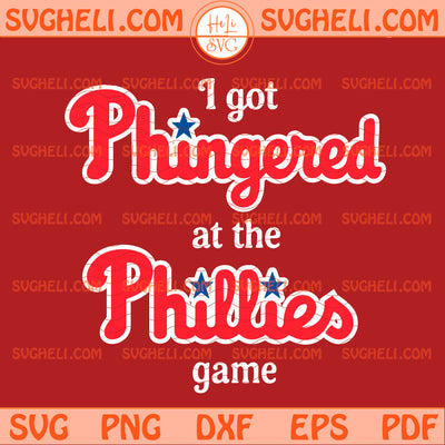 I Got Phingered At The Phillies Game Svg Phillies MLB Svg