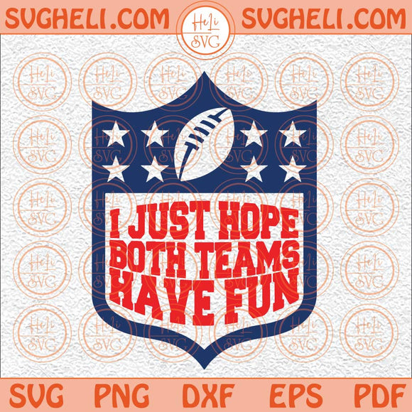 I Just Hope Both Teams Have Fun Svg Go Sports Team Svg Sport Svg Png Dxf Eps Files