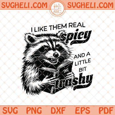 I Like Them Spicy Svg Sarcastic Raccoon Svg Book Lover Svg Png Dxf Eps Files