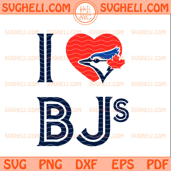 I Love BJs Svg Funny Toronto Blue Jays Baseball Fan Svg