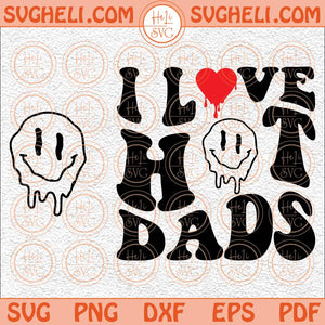 I Love Hot Dad Svg Hot Dads Svg Love Svg Dads Svg Red Heart Svg Png Dxf Eps Pocket Design Files