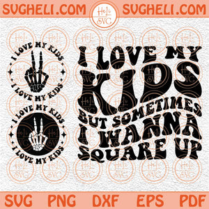 I Love My Kids But Sometimes I Wanna Square Up Svg Retro Mom Svg Png Dxf Eps Pocket Design Files