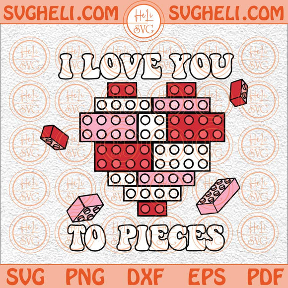 I Love You To Pieces Svg Valentine's Day Svg Kids Valentines Svg Png Dxf Eps Files