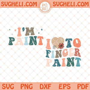 I Love to Finger Paint I'm Paint Svg I'm Paint Svg Png Dxf Eps Files
