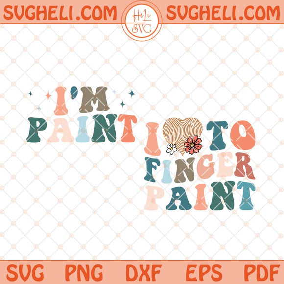 I Love to Finger Paint I'm Paint Svg I'm Paint Svg Png Dxf Eps Files