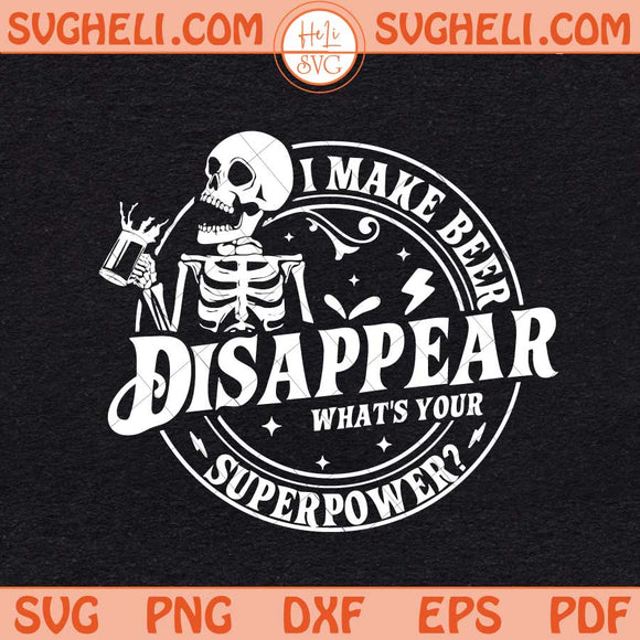 I Make Beer Disappear Svg What's your Superpower Svg Png Dxf Eps Files