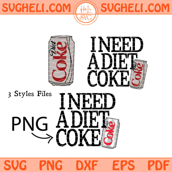 I Need A DIET COKE Svg Diet Coca Cola Diet Coke Lovers Svg