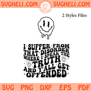 I Suffer From That Disorder Where I Speak The Truth And Y'all Get Offended Svg Png Dxf Eps Files