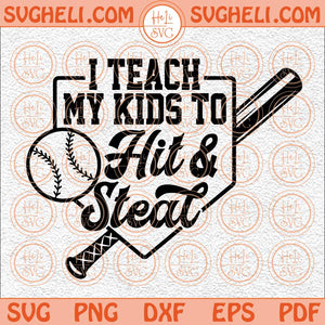 I Teach My Kids To Hit And Steal Svg Baseball Svg Baseball Mom Svg Png Dxf Eps Files