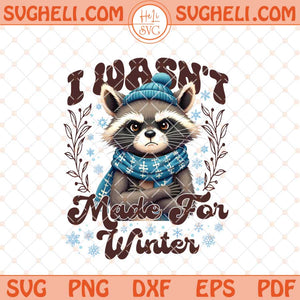 I Wasn't Made For Winter Svg Winter Raccoon Svg Feral Svg Dxf Eps Files