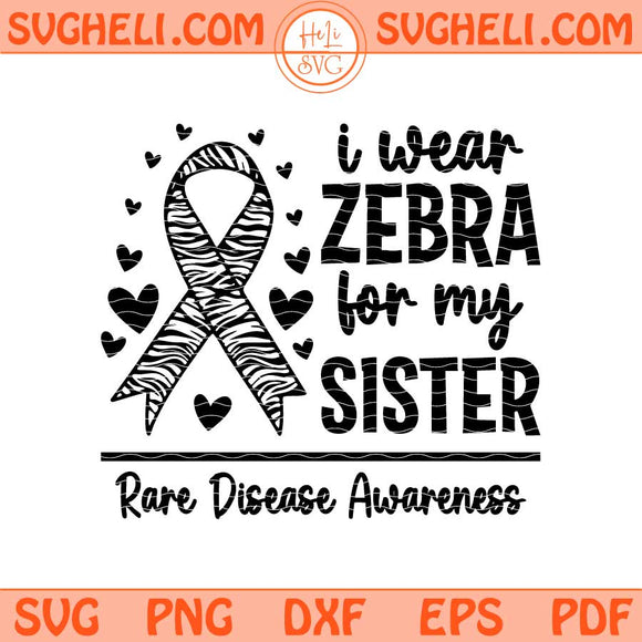 I Wear Zebra For My Sister Rare Disease Awareness Month Svg Png Dxf Eps Files