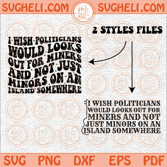 I Wish Politicians looked out for Miners Svg Trending Quote Svg Png Dxf Eps 2 Styles Files