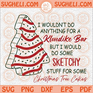 I Wouldn't Do Anything For Klondike Bar Svg Christmas Cakes Svg Png Dxf Eps