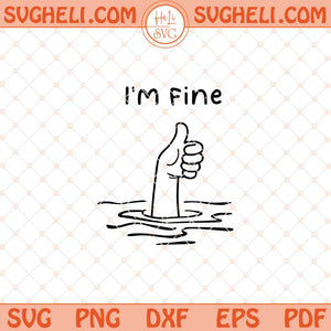 I am Fine Svg It's Fine I'm Fine Everything is Fine Svg Png Dxf Eps Files