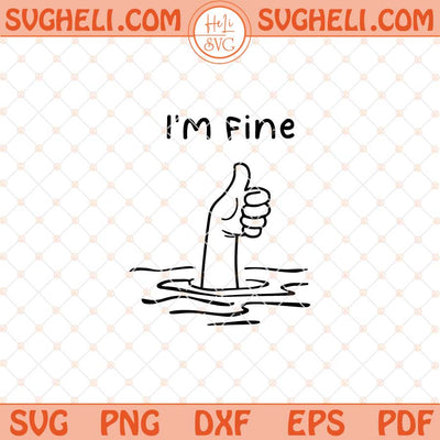 I am Fine Svg It's Fine I'm Fine Everything is Fine Svg Png Dxf Eps Files