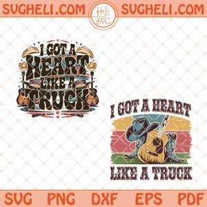 I got Heart Like A Truck Svg Country Music Svg Cowgirl Svg Png Dxf Eps Files