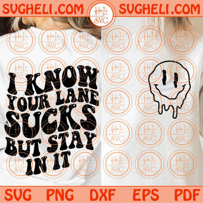 I know Your Lane Sucks But Stay In It Svg Wavy Melting Smiley Svg Png Dxf Eps Files