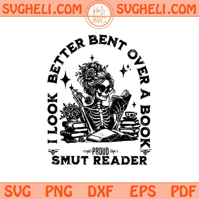 I look Better Bent Over A Book Smut Reader Svg Book Tok Svg Png Dxf Eps Files