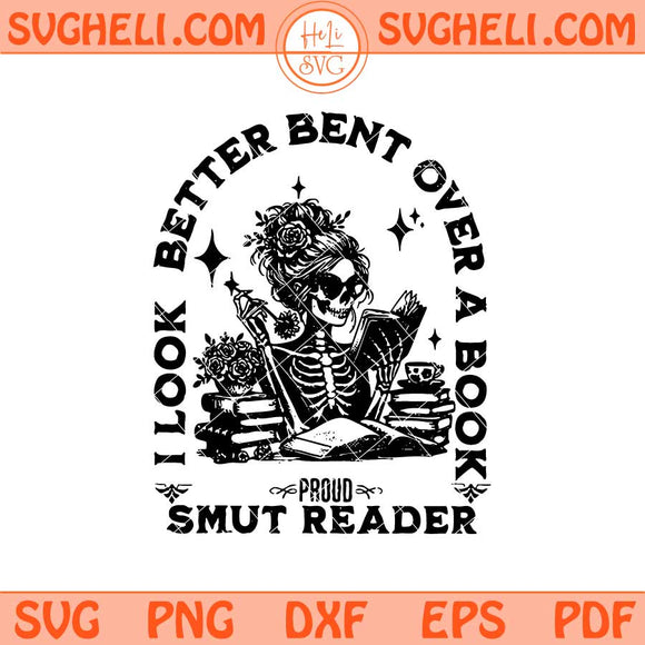 I look Better Bent Over A Book Smut Reader Svg Book Tok Svg Png Dxf Eps Files