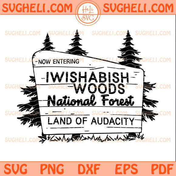IWishABish Woods National Forest Land of Audacity Svg