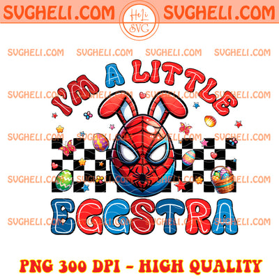 I'm A Little Eggstra Spiderman Png Spider Man Easter Png