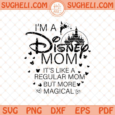 I'm A Mom It's Like A Regular Mom But More Magical Svg Png Dxf Eps Files