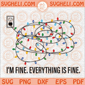 I'm Fine Everything Is Fine Svg Christmas Lights Svg Lights Svg Png Dxf Eps