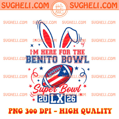 I’m Here For The Benito Bowl Super Bowl 2026 Png
