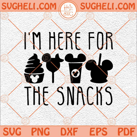 I'm Here For The Snacks Svg Mouse Svg Family Trip Svg Disney Svg Png Dxf Eps Files