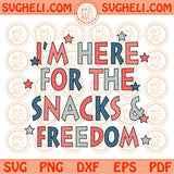 I’m Here For The Snacks and Freedom Svg Patriotic 4th Of July Svg Png Dxf Eps Files