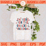 I’m Here For The Snacks and Freedom Svg Patriotic 4th Of July Svg Png Dxf Eps Files