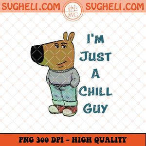 I'm Just A Chill Guys Funny Meme Png Chill Guy Dog Meme Png Sublimation Files