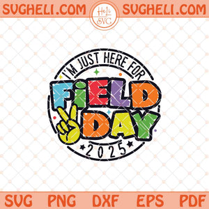 I'm Just Here For Field Day Svg Field Day 2025 Svg Png Dxf Eps Files