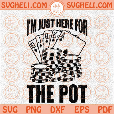 I'm Just Here For The Pot Svg Game Night Svg Adult Games Svg Png Dxf Eps