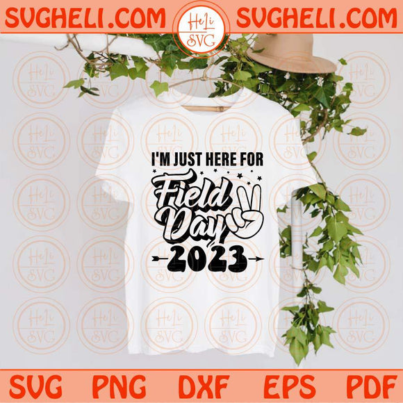 I'm Just Here for Field Day 2023 Svg Funny Teacher Field Day Svg Png Dxf Eps Files