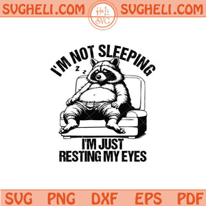I'm Just Resting My Eyes Svg I'm Not Sleeping Svg Png Dxf Eps
