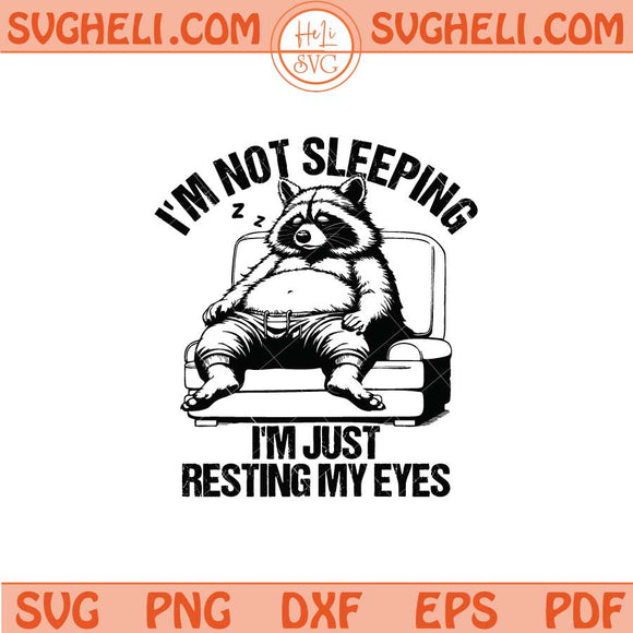 I'm Just Resting My Eyes Svg I'm Not Sleeping Svg Png Dxf Eps