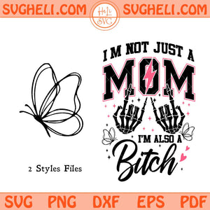 I'm Not Just a Mom I'm a Bitch Svg Bad Bitch Energy Svg Png Dxf Eps Files