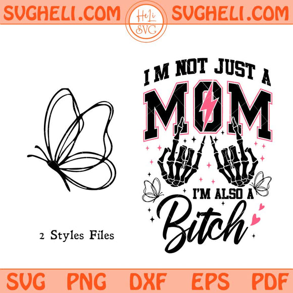 I'm Not Just a Mom I'm a Bitch Svg Bad Bitch Energy Svg Png Dxf Eps Files