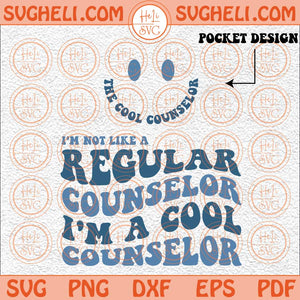 I'm Not Like A Regular Counselor I'm A Cool Counselor Svg Png Dxf Eps Pocket Design Files