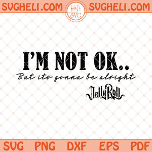 I'm Not Okay But It's Gonna Be Alright Svg Country Girl Svg Png Dxf Eps Files