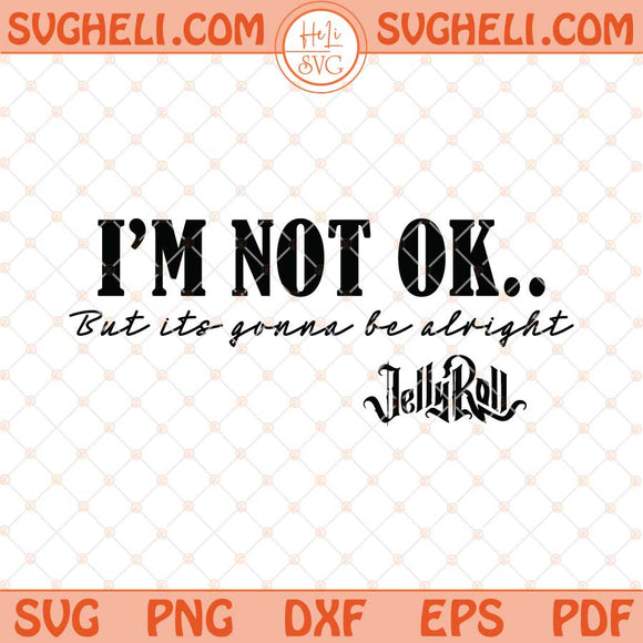 I'm Not Okay But It's Gonna Be Alright Svg Country Girl Svg Png Dxf Eps Files