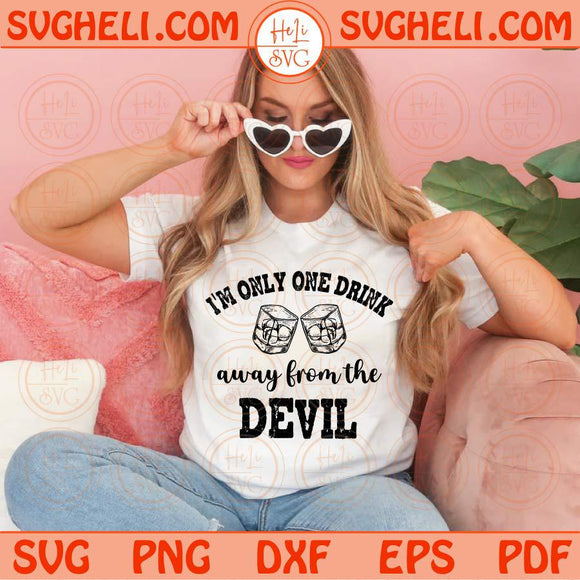 I'm Only One Drink Away From The Devil Svg Jelly Roll Svg Country Png Sublimation Dxf Eps Files