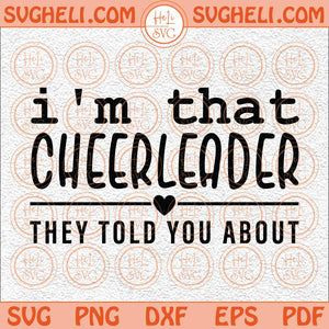 I'm That Cheerleader They Told You About Svg Cheer Mom Svg Png Dxf Eps Files