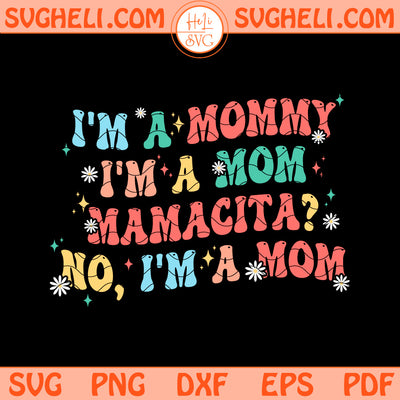 I'm a Mommy Mamacita Svg Png Mamacita Mom Quote Svg Png Dxf Eps Files