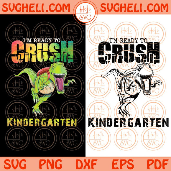 I'm ready to crush Kindergarten Svg Png Dinosaur T-rex Student Svg Png Dxf Eps 2 Styles Files