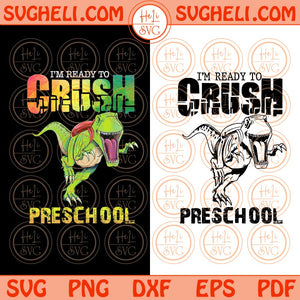 I'm ready to crush Preschool Svg Png Dinosaur Preschool T-rex Svg Png Dxf Eps 2 Styles Files