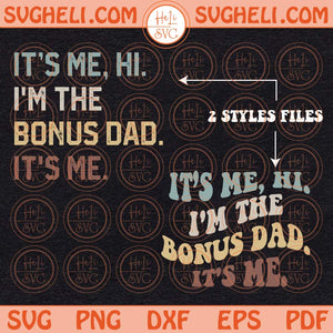 I'm the Bonus Dad. It's Me Svg Funny Step Dad Svg Anti-Hero Svg Png Dxf Eps 2 Styles Files