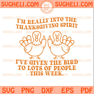 I've Given The Bird Svg Thanksgiving Svg Funny Turkey Svg
