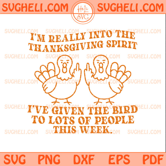 I've Given The Bird Svg Thanksgiving Svg Funny Turkey Svg